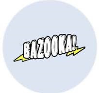 BAZOOKA